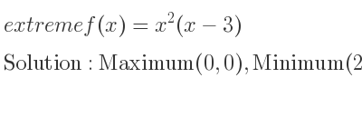 The extreme f(x)=x^2(x-3) is Maximum(0,0),Minimum(2,-4)